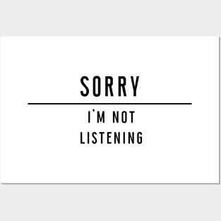 Sorry I'm not listening Posters and Art